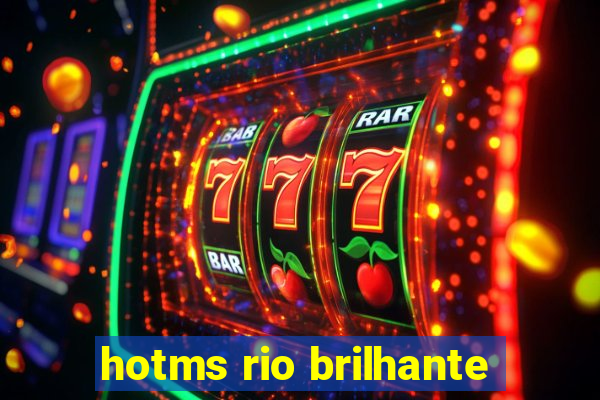 hotms rio brilhante